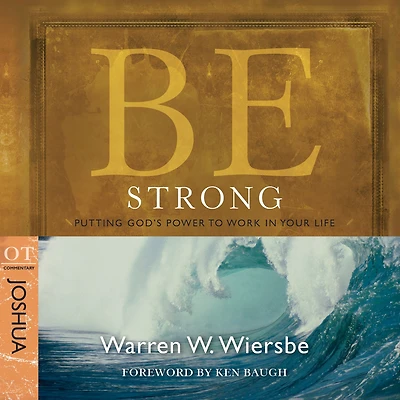 Be Strong (Joshua): Putting God's Power to Work Your Life