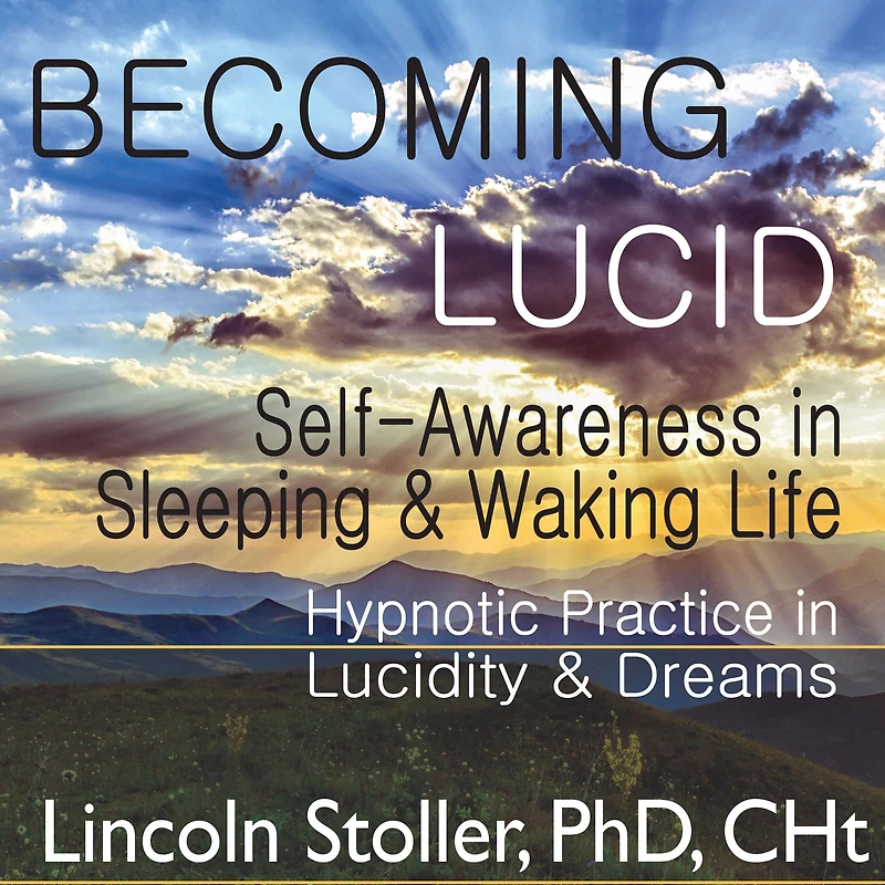 Becoming Lucid: Self-Awareness Sleeping & Waking Life