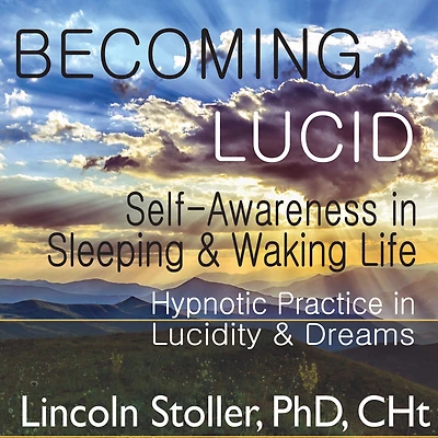 Becoming Lucid: Self-Awareness Sleeping & Waking Life