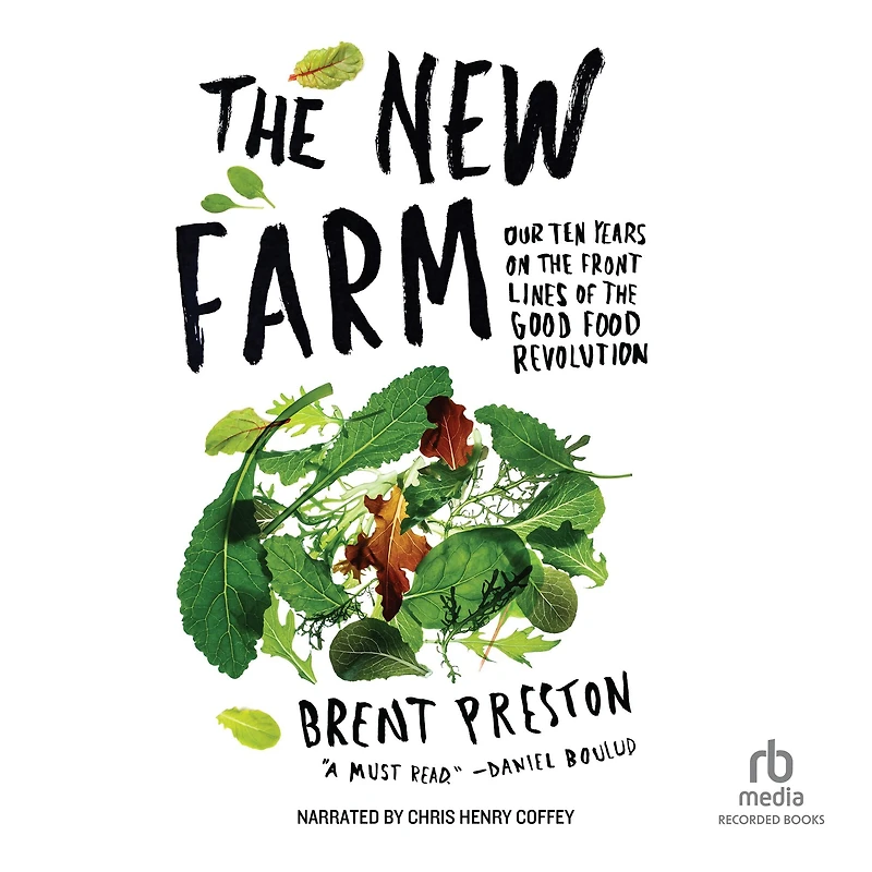 the New Farm: Our Ten Years on Front Lines of Good Food Revolution