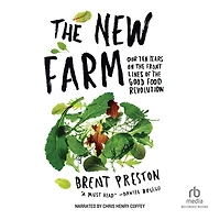 the New Farm: Our Ten Years on Front Lines of Good Food Revolution