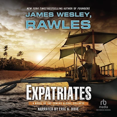 Expatriates: A Novel of the Coming Global Collapse