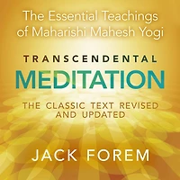Transcendental Meditation: The Essential Teachings of Maharishi Mahesh Yogi