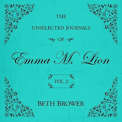 The Unselected Journals of Emma M. Lion: Vol. 2