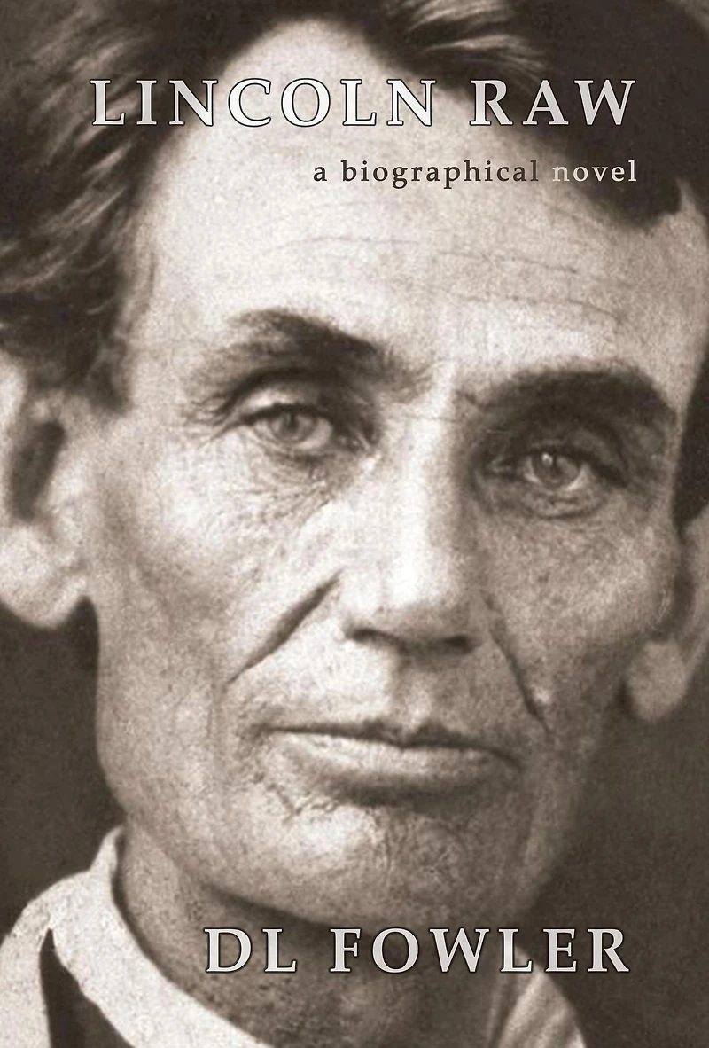 Lincoln Raw: a biographical novel