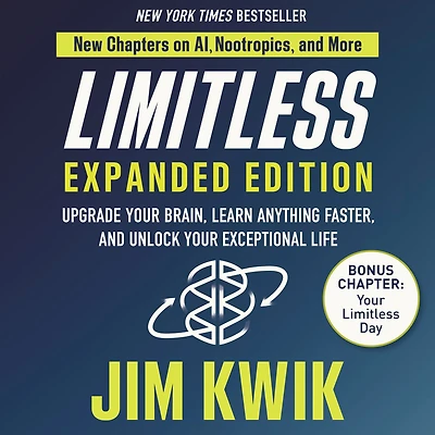 Limitless Expanded Edition: Upgrade Your Brain, Learn Anything Faster, and Unlock Exceptional Life
