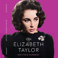 On Elizabeth Taylor: An Opinionated Guide