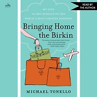 Bringing Home the Birkin: My Life Hot Pursuit of World's Most Coveted Handbag