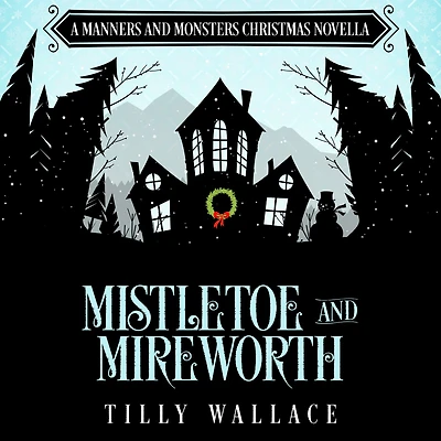 Mistletoe and Mireworth
