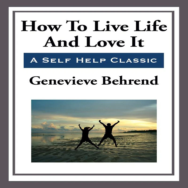How To Live Life And Love It