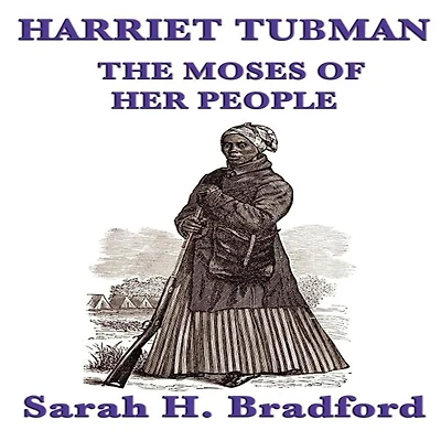 Harriet Tubman: The Moses of Her People