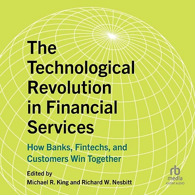 The Technological Revolution Financial Services: How Banks, Fintechs, and Customers Win Together