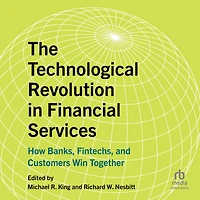 The Technological Revolution Financial Services: How Banks, Fintechs, and Customers Win Together