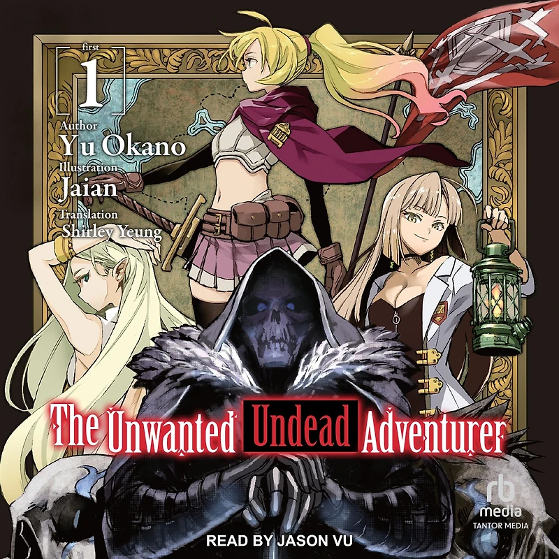 The Unwanted Undead Adventurer: Volume 1