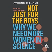 Not Just for the Boys: Why We Need More Women Science