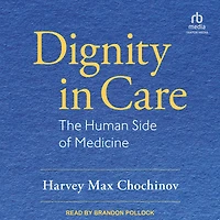 Dignity Care: The Human Side of Medicine