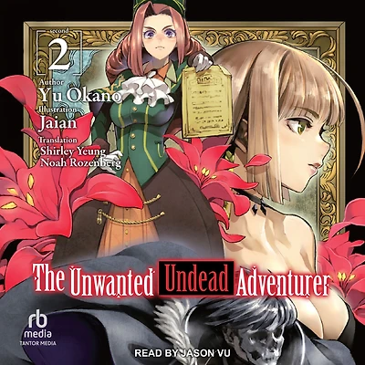 The Unwanted Undead Adventurer: Volume 2