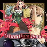 The Unwanted Undead Adventurer: Volume 2