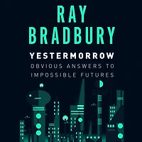 Yestermorrow: Obvious Answers to Impossible Futures