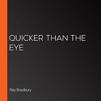 Quicker Than the Eye
