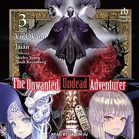The Unwanted Undead Adventurer: Volume 3