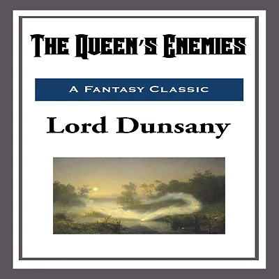 The Queen's Enemies (Classic Reprint)