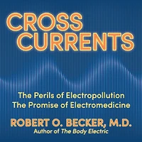 Cross Currents: the Perils of Electropollution, Promise Electromedicine