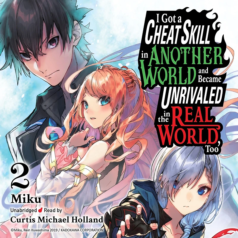 I Got a Cheat Skill Another World and Became Unrivaled the Real World, Too, Vol. 2
