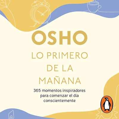 Lo primero de la mañana: 365 momentos inspiradores para comenzar el día conscientemente