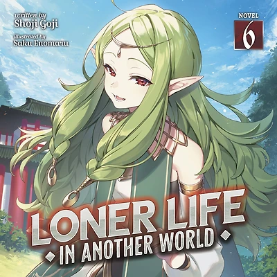 Loner Life Another World (Light Novel) Vol. 6