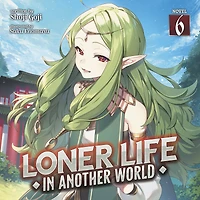 Loner Life Another World (Light Novel) Vol. 6