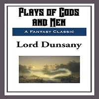 Plays of Gods and Men