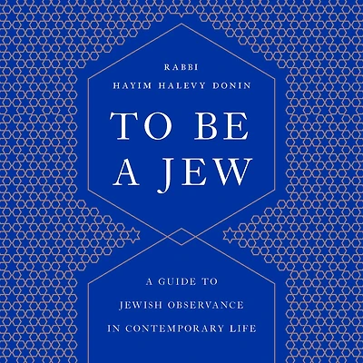 to Be A Jew: Guide Jewish Observance Contemporary Life