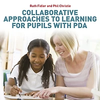 Collaborative Approaches to Learning for Pupils with PDA: Strategies Education Professionals
