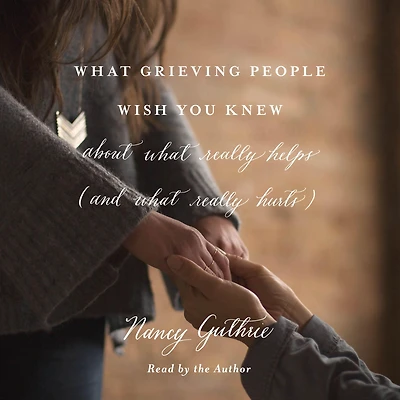 What Grieving People Wish You Knew about Really Helps (and Hurts)