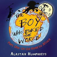 the Boy Who Biked World: On Road to Africa