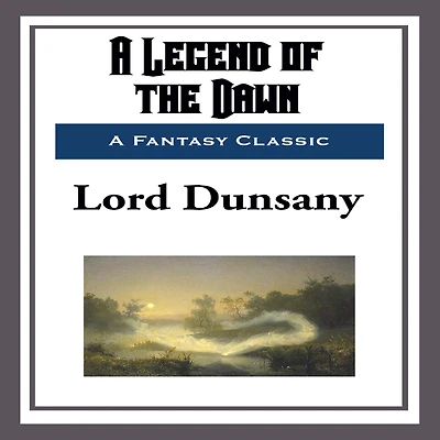 A Legend of the Dawn