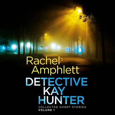 Detective Kay Hunter - Collected Short Stories Volume 1