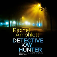 Detective Kay Hunter - Collected Short Stories Volume 1