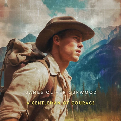 A Gentleman of Courage: Novel the Wilderness