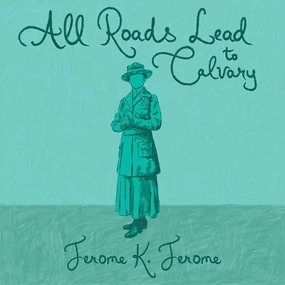 All Roads Lead to Calvary