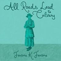 All Roads Lead to Calvary