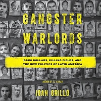 Gangster Warlords: Drug Dollars, Killing Fields, and the New Politics of Latin America