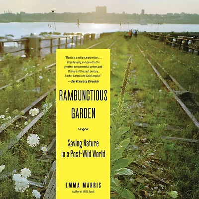 Rambunctious Garden: Saving Nature a Post-Wild World