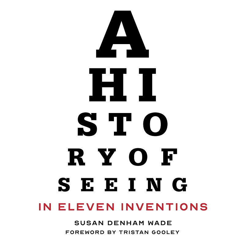 A History of Seeing Eleven Inventions