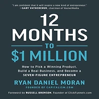 12 Months to $1 Million: How Pick a Winning Product, Build Real Business, and Become Seven-Figure Entrepreneur