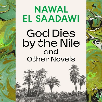 God Dies by The Nile and Other Novels: Nile, Searching, Circling Song
