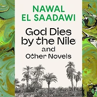 God Dies by The Nile and Other Novels: Nile, Searching, Circling Song