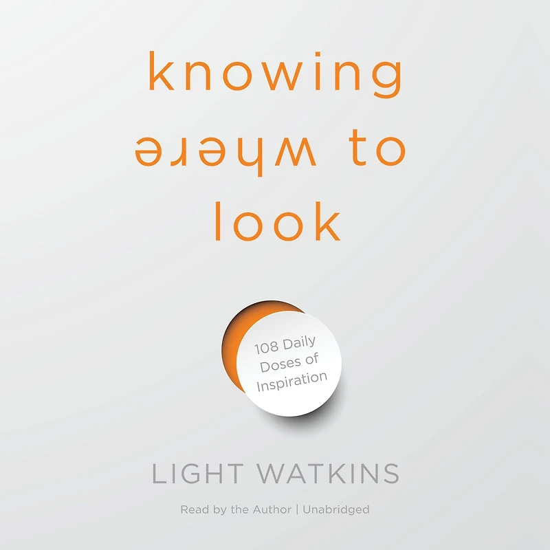 Knowing Where to Look: 108 Daily Doses of Inspiration