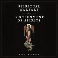 Spiritual Warfare and the Discernment of Spirits